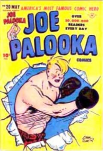 Joe Palooka, the comic book hero/prizefighter.